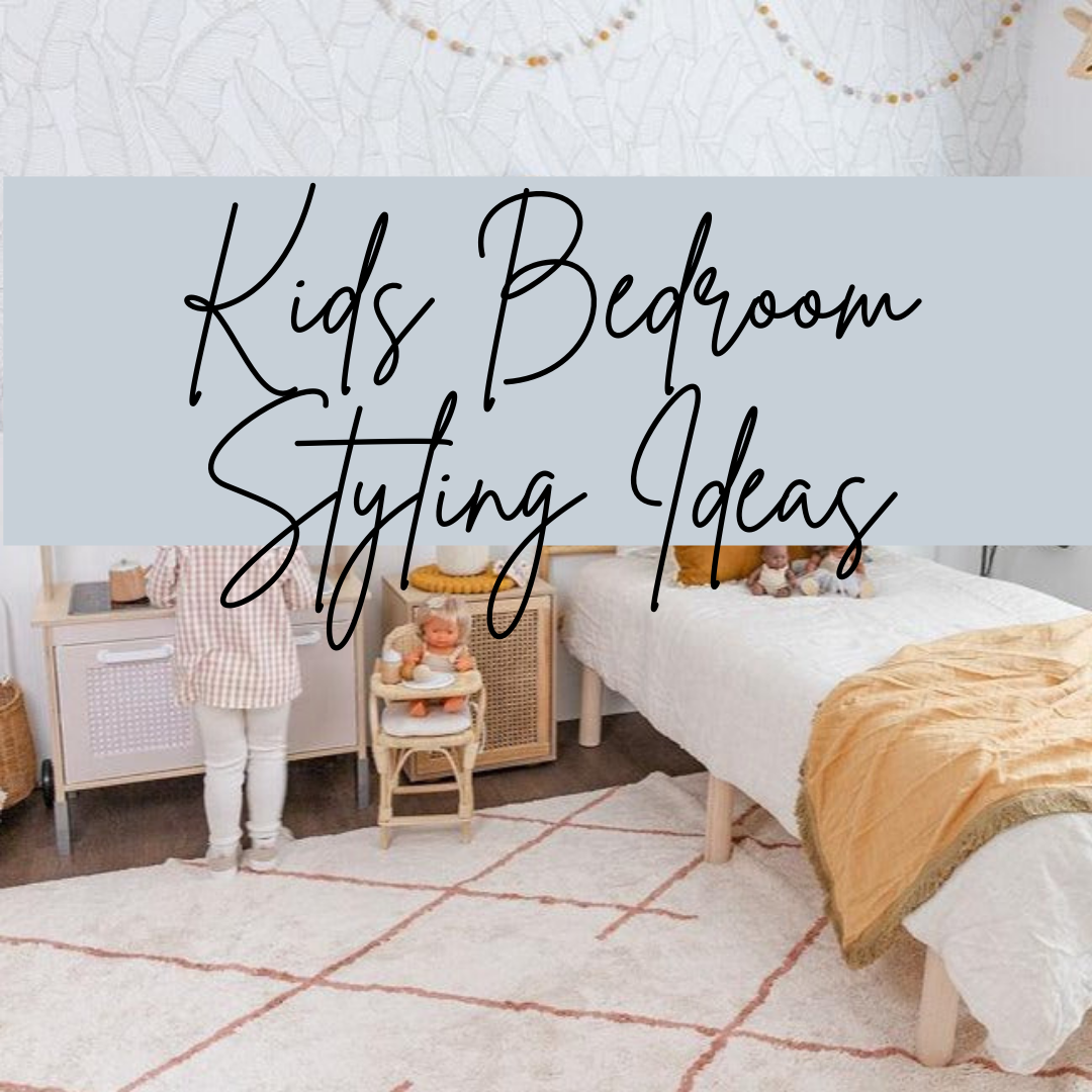 Kids Bedroom Styling Ideas