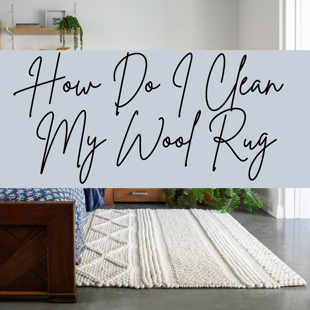 How Do I Clean My Wool Rug